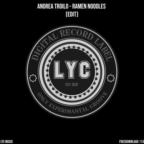 LYC FREEDOWNLOAD 113: Andrea Troilo - Ramen Noodles (Edit)