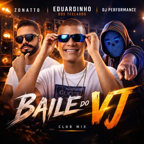Eduardinho dos Teclados, Zonatto, Dj Performance - Baile do VJ Club Mix