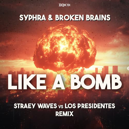 SYPHRA & BROKEN BRAINS - LIKE A BOMB (STRAEY WAVES vs LOS PRESIDENTES EXTENDED REMIX)