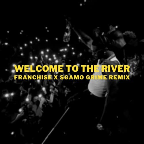 welcome to the river ft. sgamo