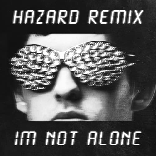 I'M NOT ALONE (HAZARD REMIX)