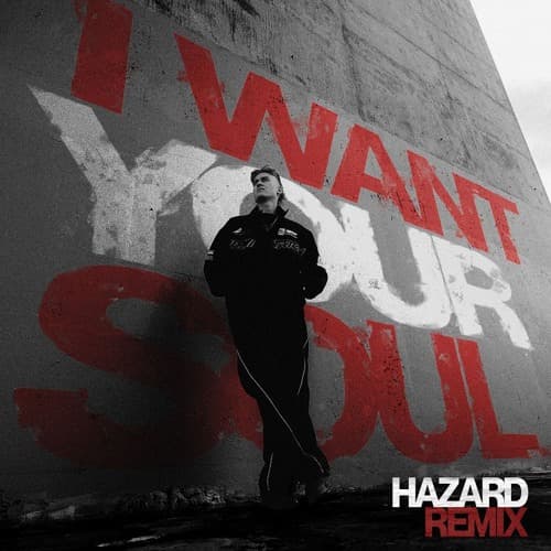 I WANT YOUR SOUL (HAZARD REMIX)