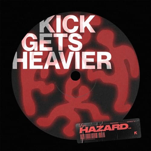 HAZARD - KICK GETS HEAVIER
