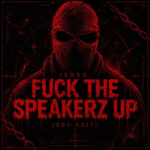 ISOxo - FUCK THE SPEAKERZ UP(SHU EDIT)