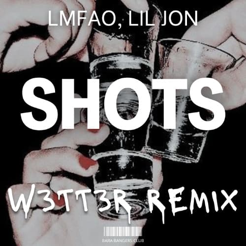 LMFAO, Lil Jon - Shots (W3TT3R REMIX)
