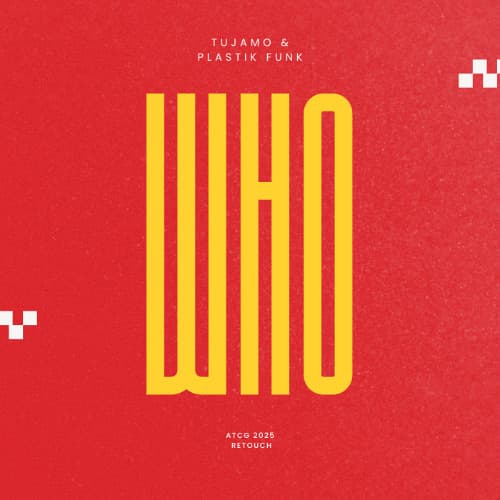 Tujamo & Plastik Funk - WHO (ATCG 2025 Retouch)