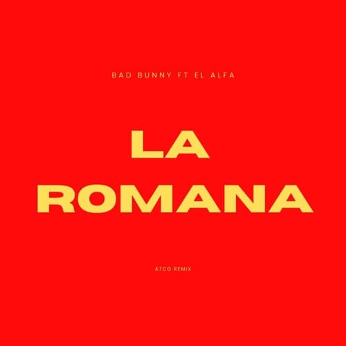 Bad Bunny Ft El Alfa - LA ROMANA (ATCG Remix)