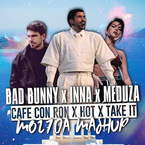 Bad Bunny x INNA x MEDUZA & GENESI - CAFé CON RON x Hot x Take It (Mo27Da Mashup)