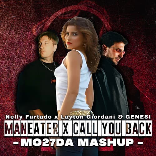Nelly Furtado x Layton Giordani & GENESI - Maneater x Call You Back (Mo27Da Mashup)