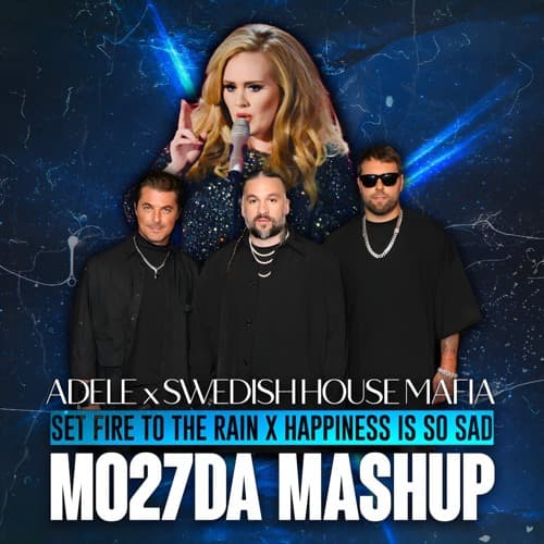 Adele X Swedish House Mafia - Set Fire To The Rain x Happiness Is So Sad (Mo27Da Mashup)