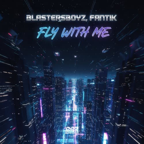 BlastersBoyz, Fantik - Fly With Me (Original Mix)