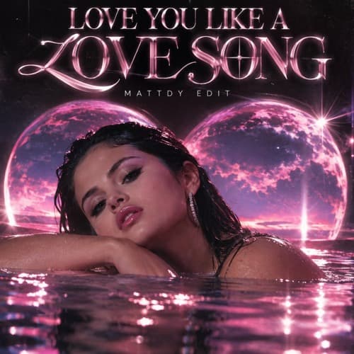 Love You Like A Love Song (Mattdy Edit)