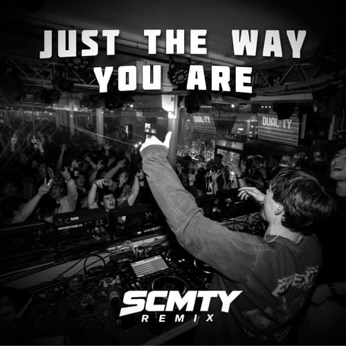 Just The Way You Are (SCMTY REMIX)