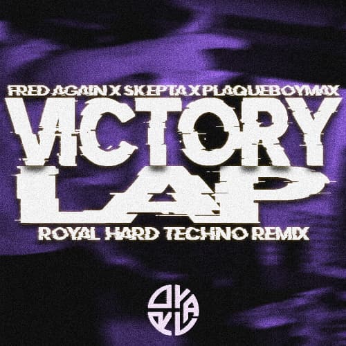 Fred Again X Skepta X PlaqueBoyMax - Victory Lap (ROYAL Hard Techno Remix)