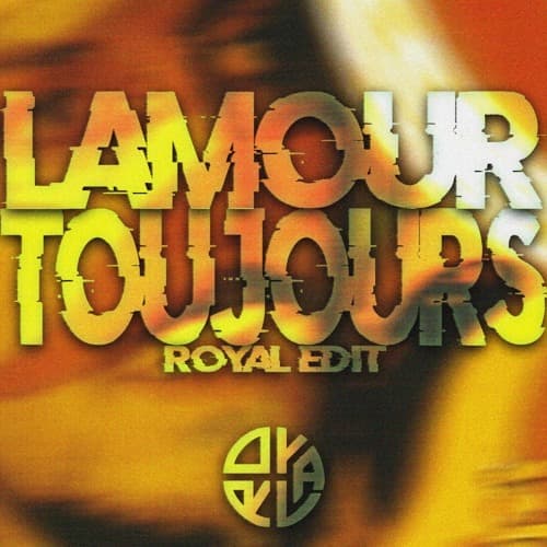 ROYAL - L'Amour Toujour (Edit)