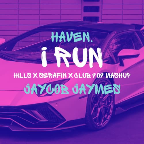 I RUN (Jaycob Jaymes Mashup)(HILLS x SERAFIN x CLUB 909)