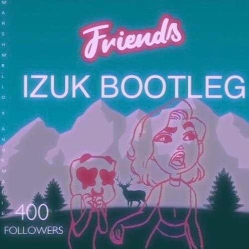 Marshmello X Annemarie - Friends (IZUK Bootleg)