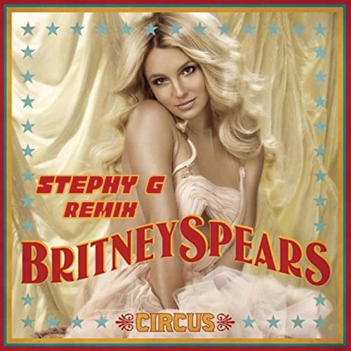 Britney Spears - Circus (STEPHY G REMIX)
