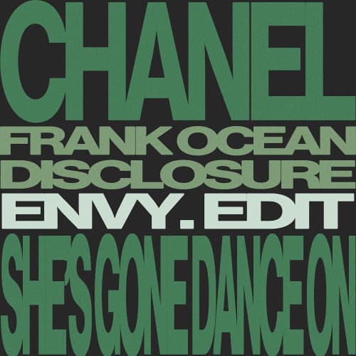 Chanel (envy. 'She's Gone, Dance On' Edit) - Frank Ocean x Disclosure