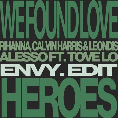 We Found Love x Heroes (envy. Edit) - Rihanna, Calvin Harris & Leondis x Alesso ft. Tove Lo