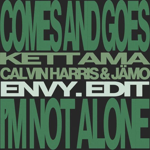 Comes and Goes (envy. 'I'm Not Alone' Edit) - KETTAMA x Calvin Harris & JÄMO