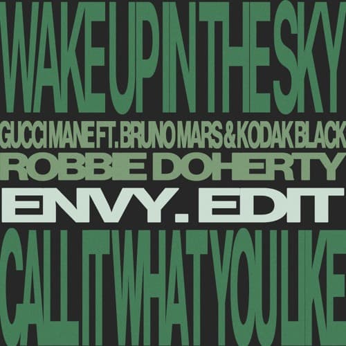 Wake Up In the Sky (envy. 'Call It What You Like' Edit) - Gucci Mane ft. Bruno Mars & Kodak Black x Robbie Doherty