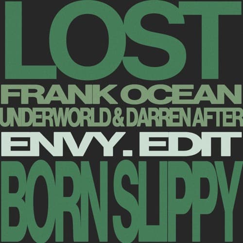 Lost (envy. 'Born Slippy' Edit) - Frank Ocean x Underworld & Darren After
