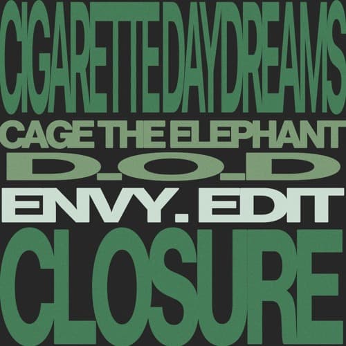 Cigarette Daydreams (envy. 'Closure' Edit) - Cage the Elephant x D.O.D
