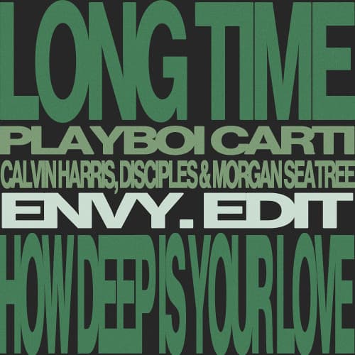 Long Time (envy. 'How Deep Is Your Love' Edit) - Playboi Carti x Calvin Harris & Morgan Seatree