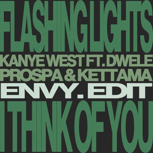 Flashing Lights (envy. 'I Think of You' Edit) - Kanye West ft. Dwele x Prospa & KETTAMA