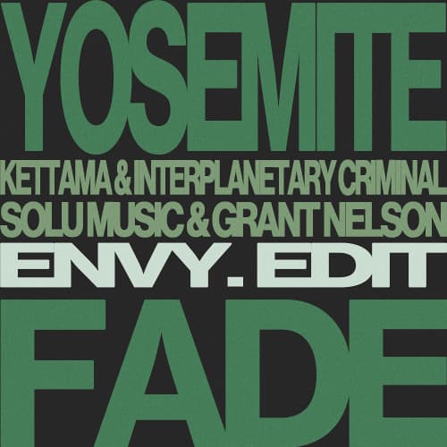 Yosemite (envy. 'Fade' Edit) - KETTAMA & Interplanetary Criminal x Solu Music & Grant Nelson