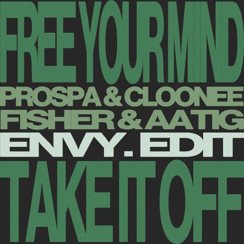 Free Your Mind (envy. 'Take It Off' Edit) - Prospa & Cloonee x FISHER & Aatig