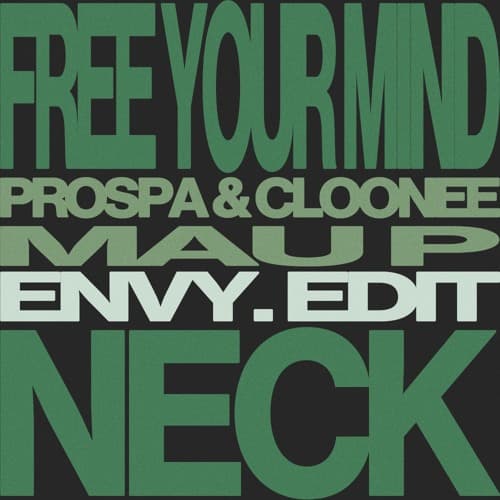 Free Your Mind (envy. 'neck' Edit) - Prospa & Cloonee x Mau P