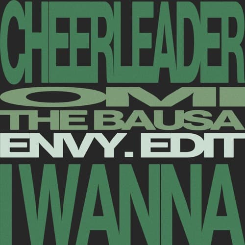 Cheerleader (envy. 'I Wanna' Edit) - OMI x The Bausa
