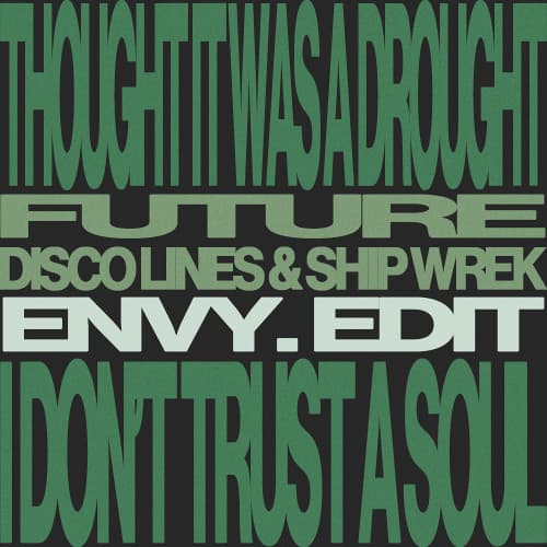 Thought It Was a Drought (envy. 'I Don't Trust a Soul' Edit) - Future x Disco Lines & Ship Wrek