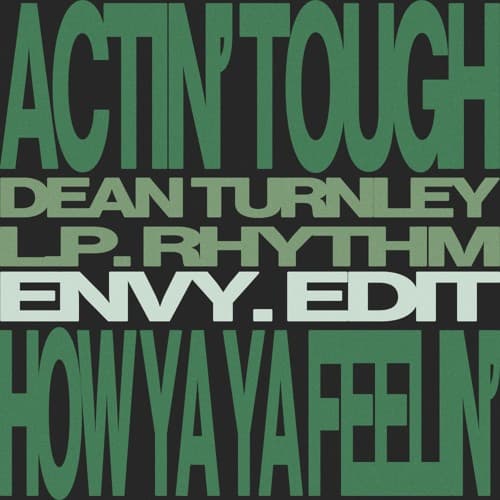 Actin' Tough (envy. 'How Ya Feelin' Edit) - Dean Turnley x L.P. Rhythm