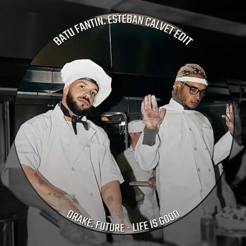 Drake, Future - Life Is Good (Batu Fantin,Esteban Calvet Edit)