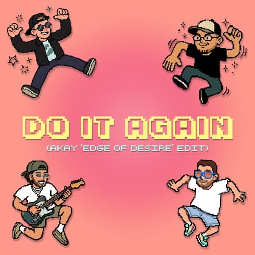 Do It Again (Akay 'Edge of Desire' Edit)