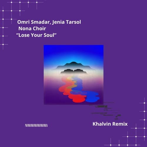 Omri Smadar, Jenia Tarsol, Nona Choir - Lose Your Soul (Khalvin Remix)