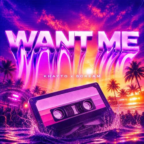KHAYTO & SCREAM - WANT ME (FREE DL)