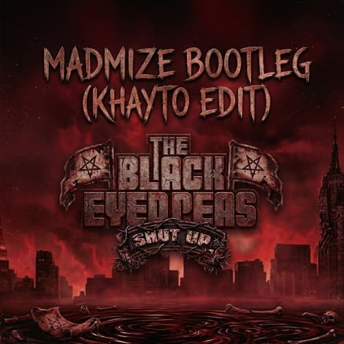 MADMIZE - SHUT UP BOOTLEG (KHAYTO EDIT)