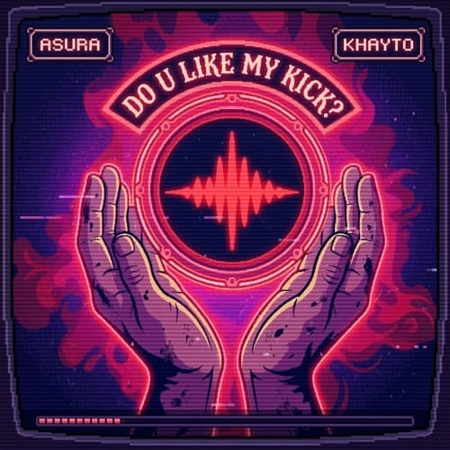 KHAYTO & ASURA - DO U LIKE MY KICK?