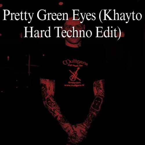 Pretty Green Eyes (Khayto Hard Techno Edit)