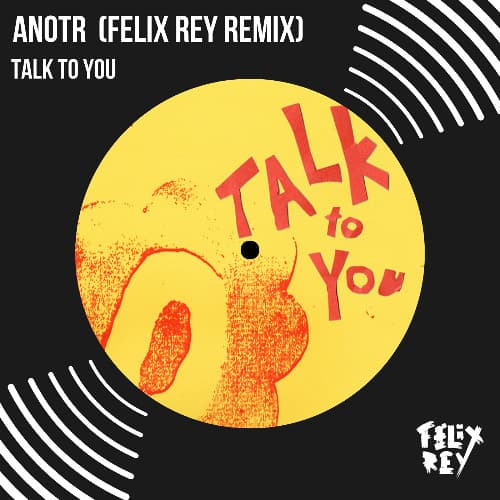 ANOTR, 54 Ultra - Talk To You ( Felix Rey Remix )