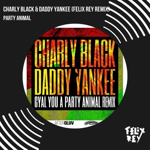 Charly Black & Daddy Yankee - Party Animal (Felix Rey Remix)
