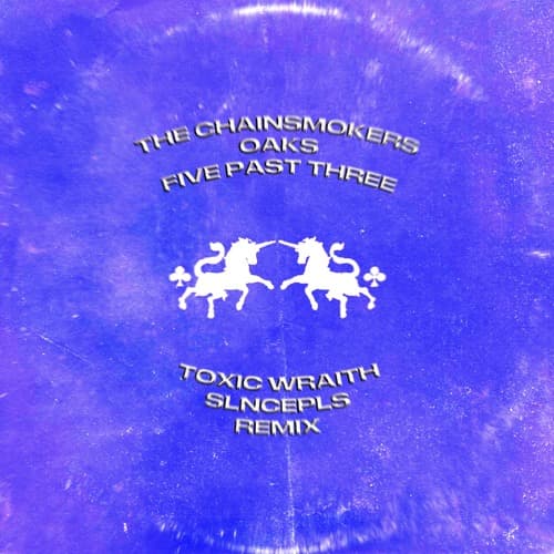 The Chainsmokers, Oaks - Five Past Three (Toxic Wraith, SLNCEpls Remix)