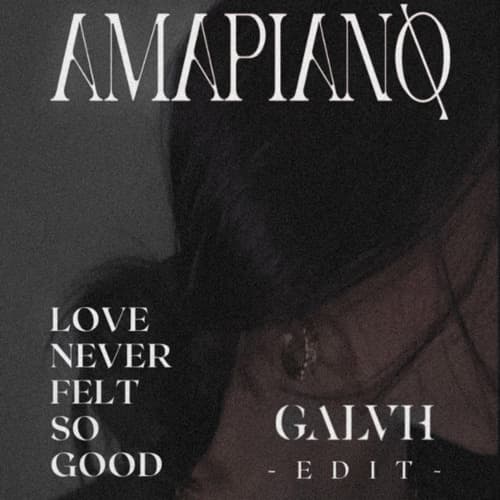 Love Never Felt So Good (GALVH Amapiano Edit)