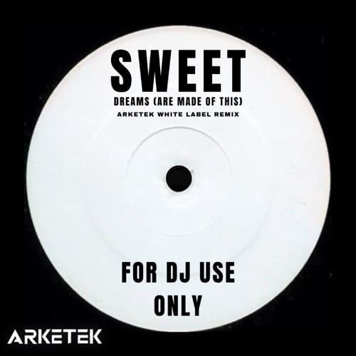 Sweet Dreams (Are Made Of This) - ARKETEK White Label Remix