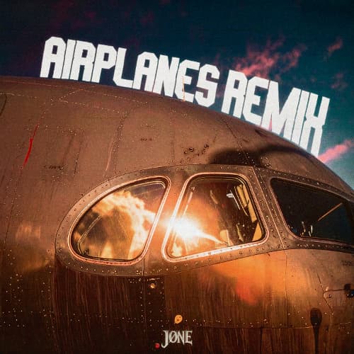 JØNE - AIRPLANES REMIX