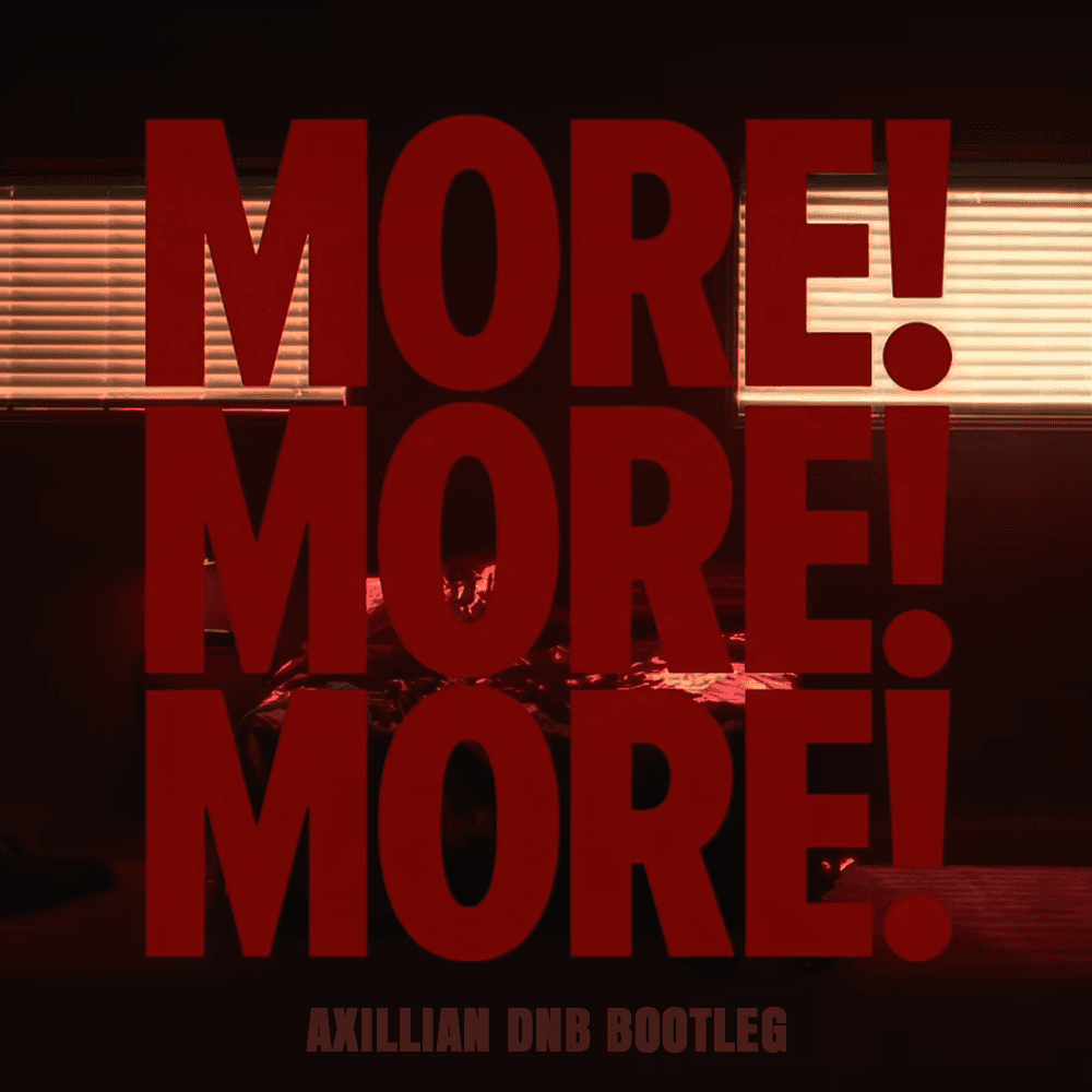 More! More! More! (Axillian DnB Rmx) FREE DL